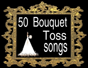 50 bouquet toss songs